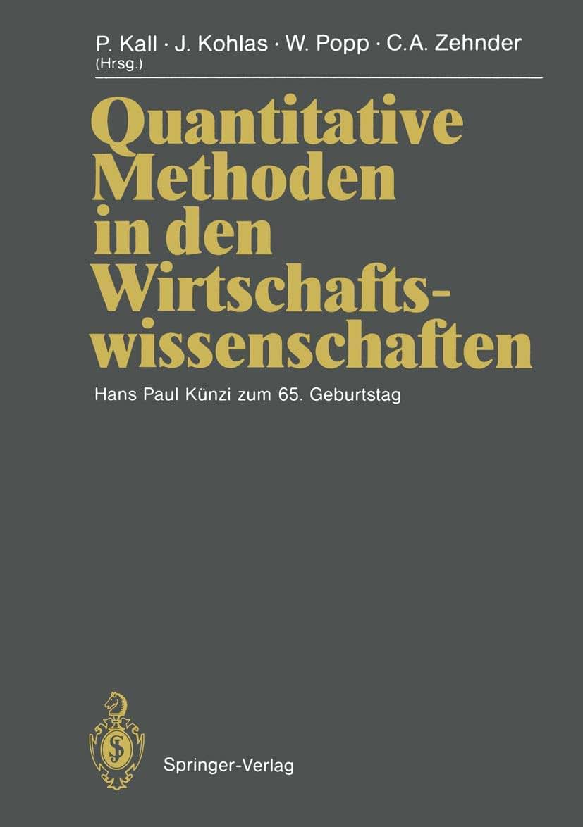 Quantitative Methoden in den Wirtschaftswissenschaften: Hans Paul Knzi zum 65. Geburtstag (German Edition)