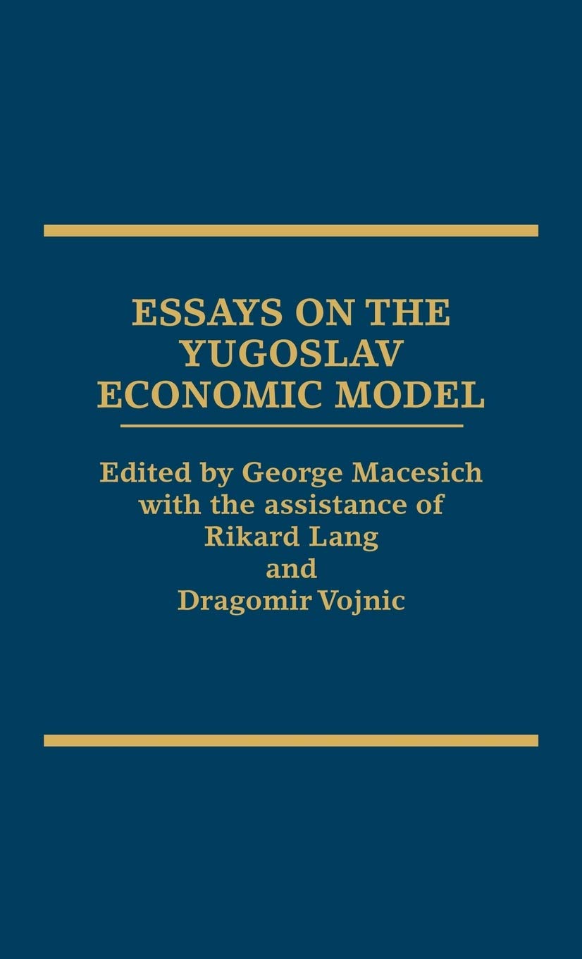 Essays on the Yugoslav Economic Model: