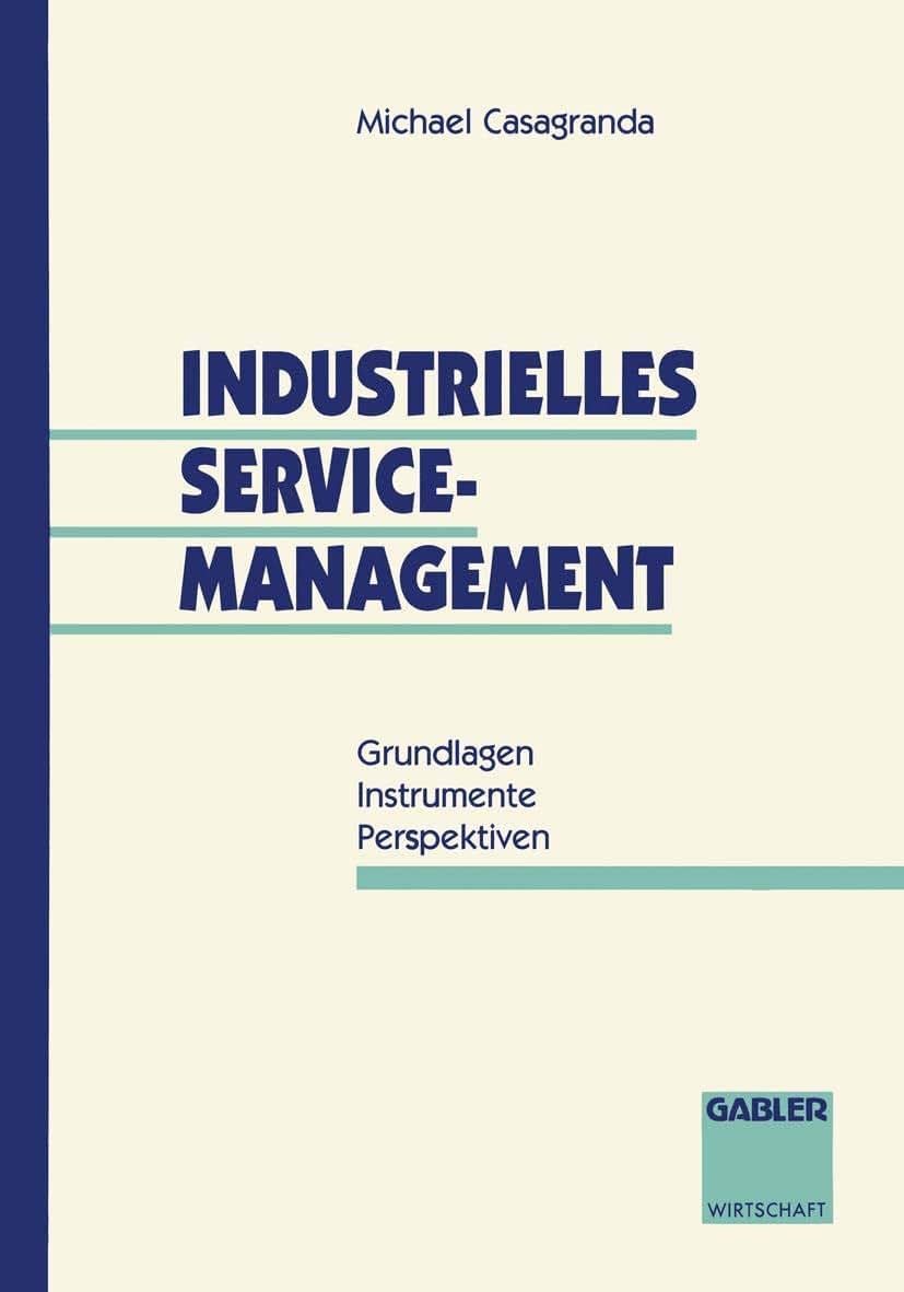 Industrielles Service-Management: Grundlagen - Instrumente - Perspektiven (German Edition)