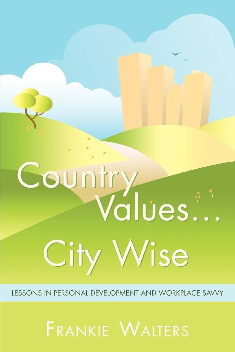 Country Values City Wise: LESSONS IN PERSONAL DEVELOPMENT AND WORKPLACE SAVVY