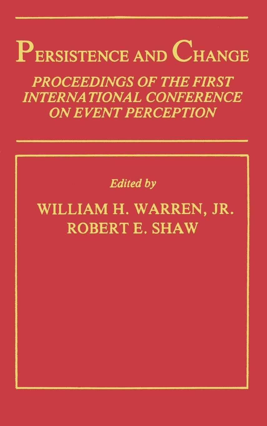 Persistence and Change: Proceedings of the First International Conference on Event Perception (Resources for Ecological Psychology Series)