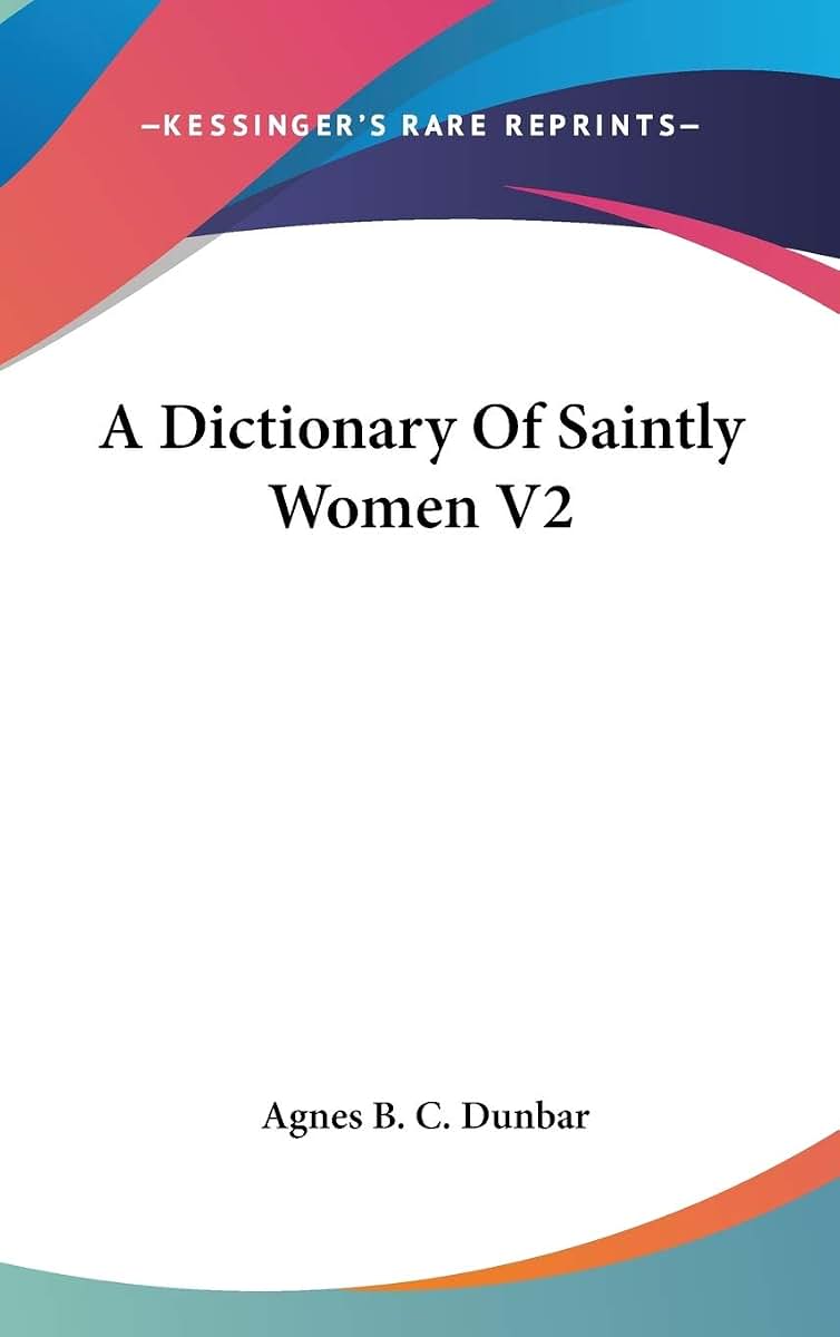 A Dictionary Of Saintly Women V2
