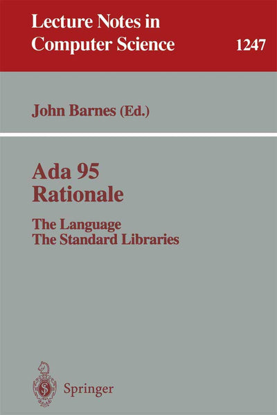 Ada 95 Rationale: The Language - The Standard Libraries (Lecture Notes in Computer Science, 1247)
