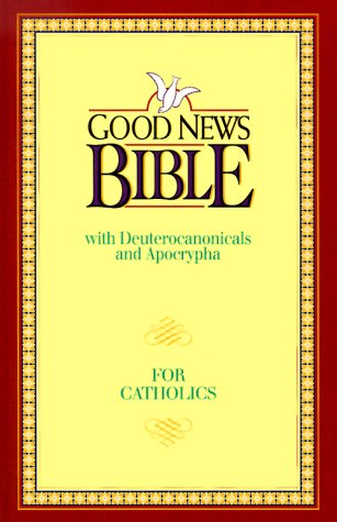 Good News Bible: Good News With Deuterocanonicals/Apocrypha