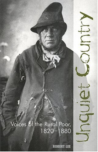 Unquiet Country: Voices of the Rural Poor 1820-1880