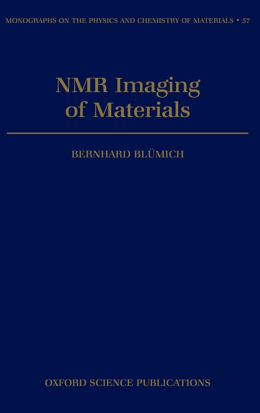 NMR Imaging of Materials (Monographs on the Physics and Chemistry of Materials)