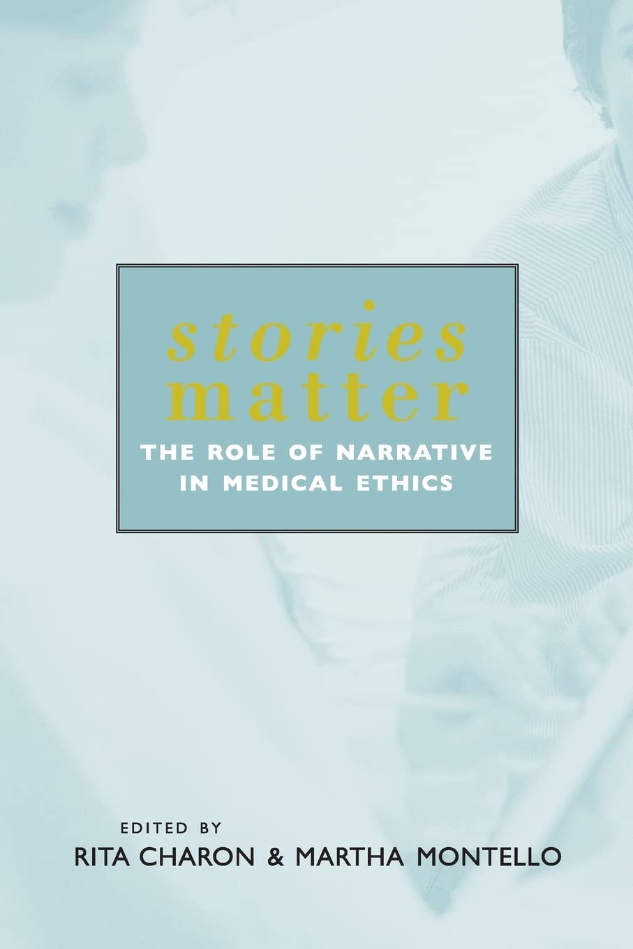 Stories Matter: The Role of Narrative in Medical Ethics (Reflective Bioethics)