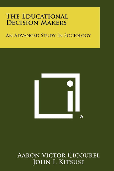 The Educational Decision Makers: An Advanced Study in Sociology