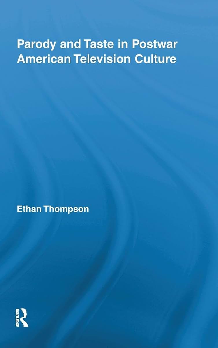 Parody and Taste in Postwar American Television Culture (Routledge Advances in Television Studies)