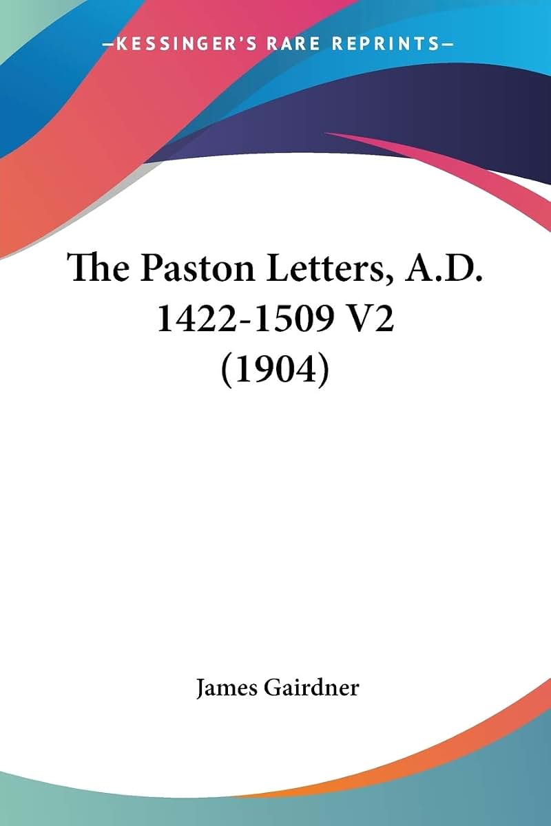 The Paston Letters, A.D. 1422-1509 V2 (1904)