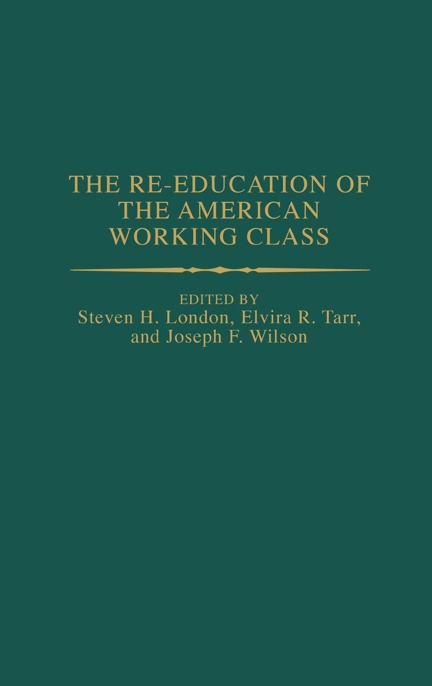 The Re-education of the American Working Class