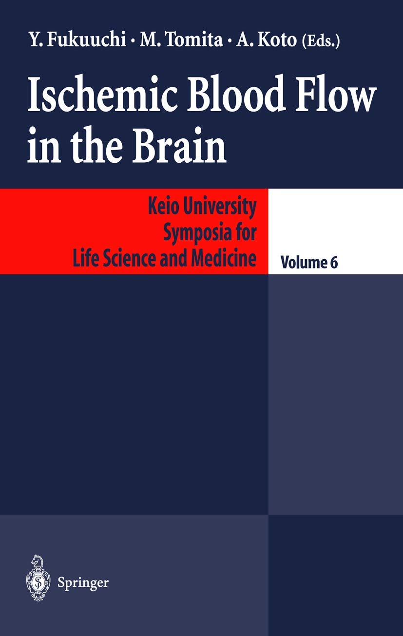 Ischemic Blood Flow in the Brain, Vol. 6 (Keio University International Symposia for Life Sciences and Medicine)
