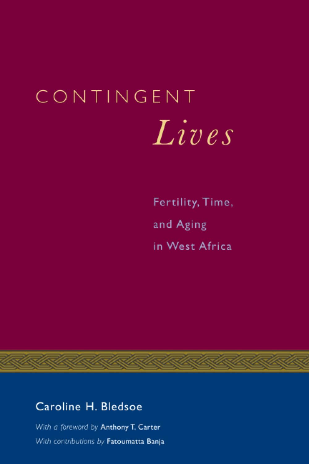 Contingent Lives: Fertility, Time, and Aging in West Africa (Volume 2) (Lewis Henry Morgan Lecture Series)