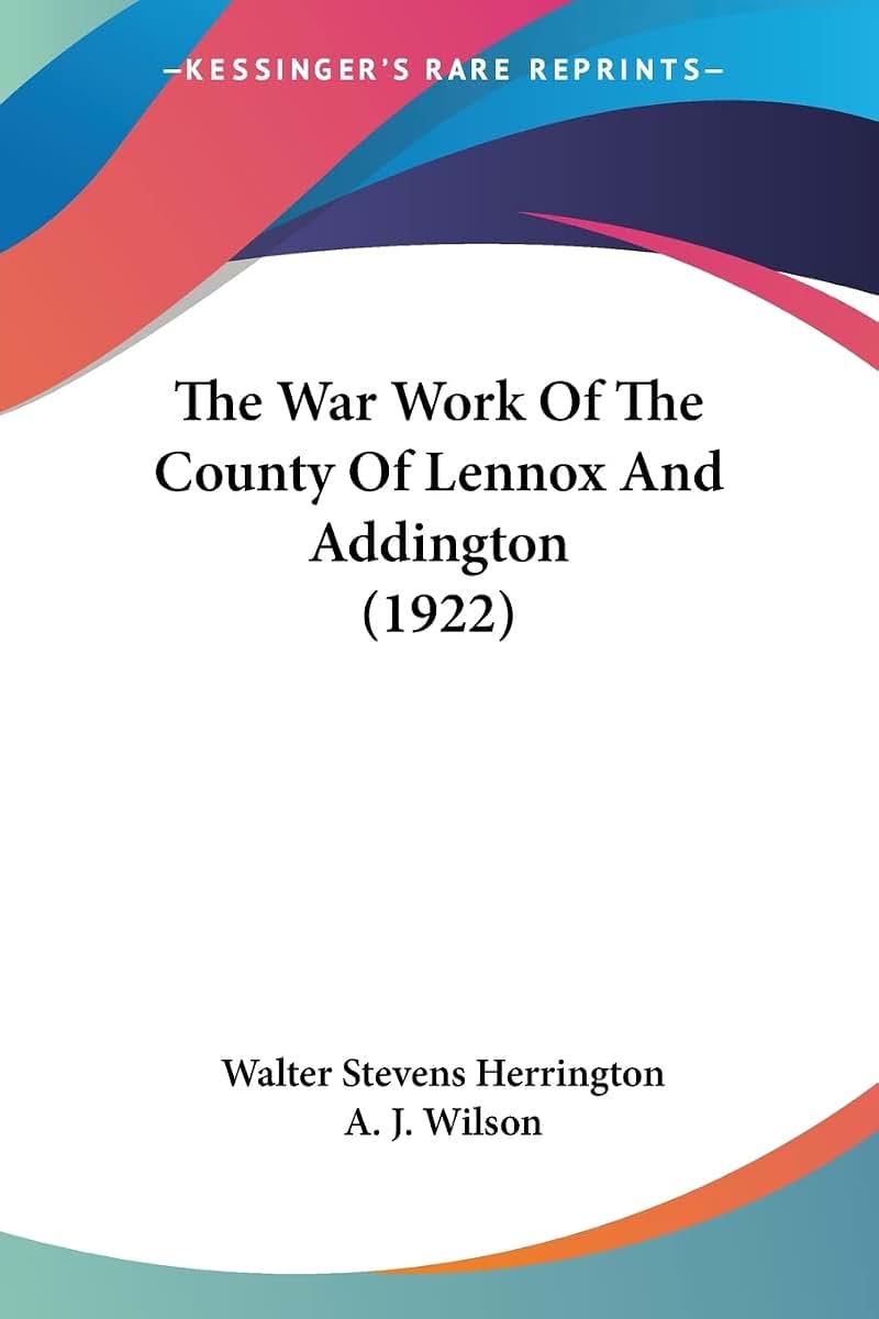 The War Work Of The County Of Lennox And Addington (1922)