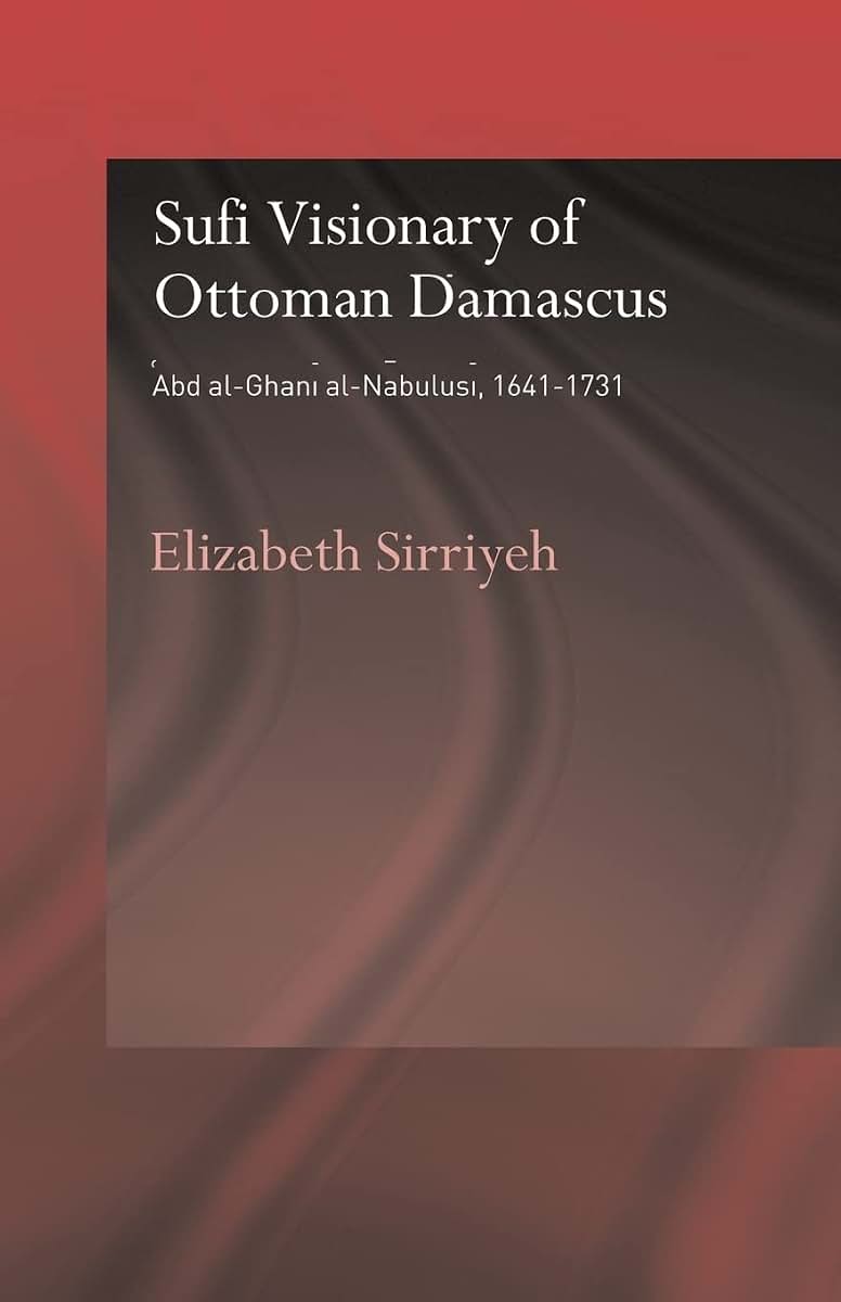 Sufi Visionary of Ottoman Damascus (Routledge Sufi Series)