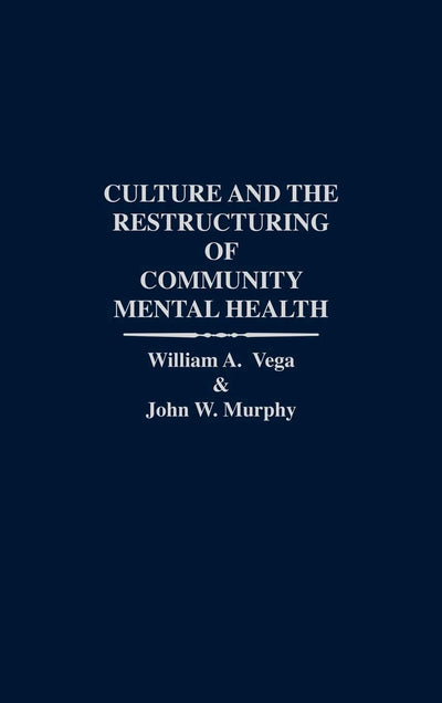Culture and the Restructuring of Community Mental Health: (Contributions in Psychology) (International Contributions in Psychology)