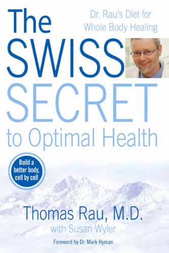 The Swiss Secret to Optimal Health: Dr. Raus Diet for Whole Body Healing
