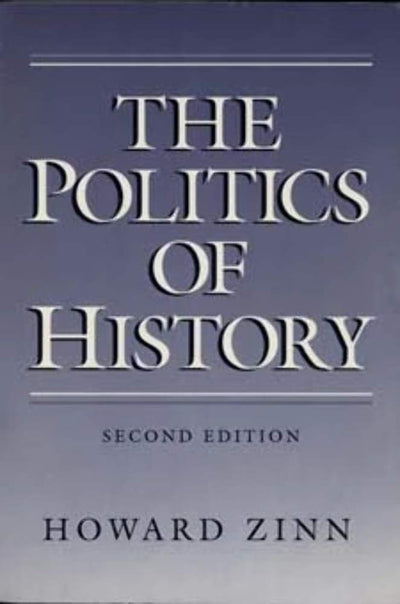The Politics of History by Zinn, Howard