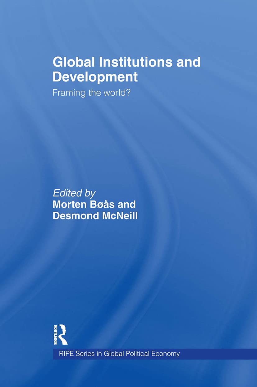 Global Institutions and Development (RIPE Series in Global Political Economy)