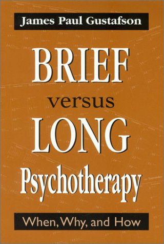 Brief Versus Long Psychotherapy: When, Why, and How