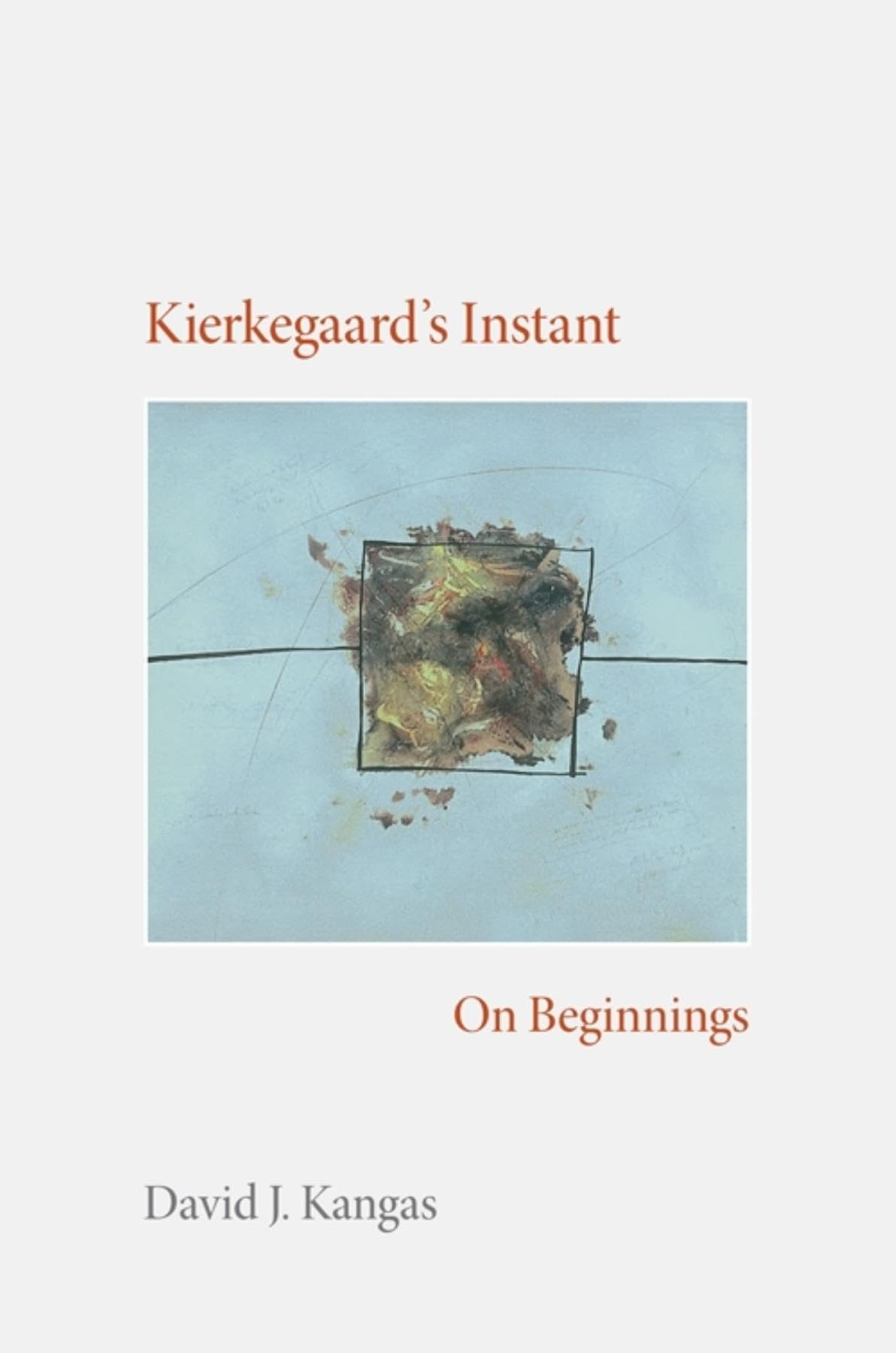 Kierkegaard's Instant: On Beginnings (Studies in Continental Thought)