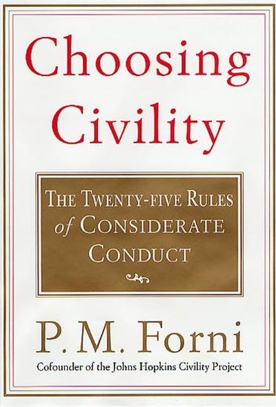 Choosing Civility: The Twenty-five Rules of Considerate Cond