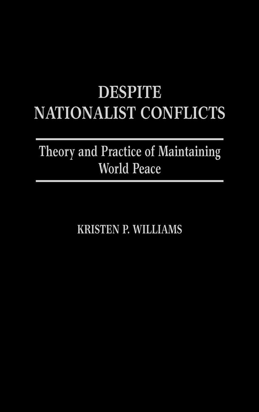 Despite Nationalist Conflicts: Theory and Practice of Maintaining World Peace