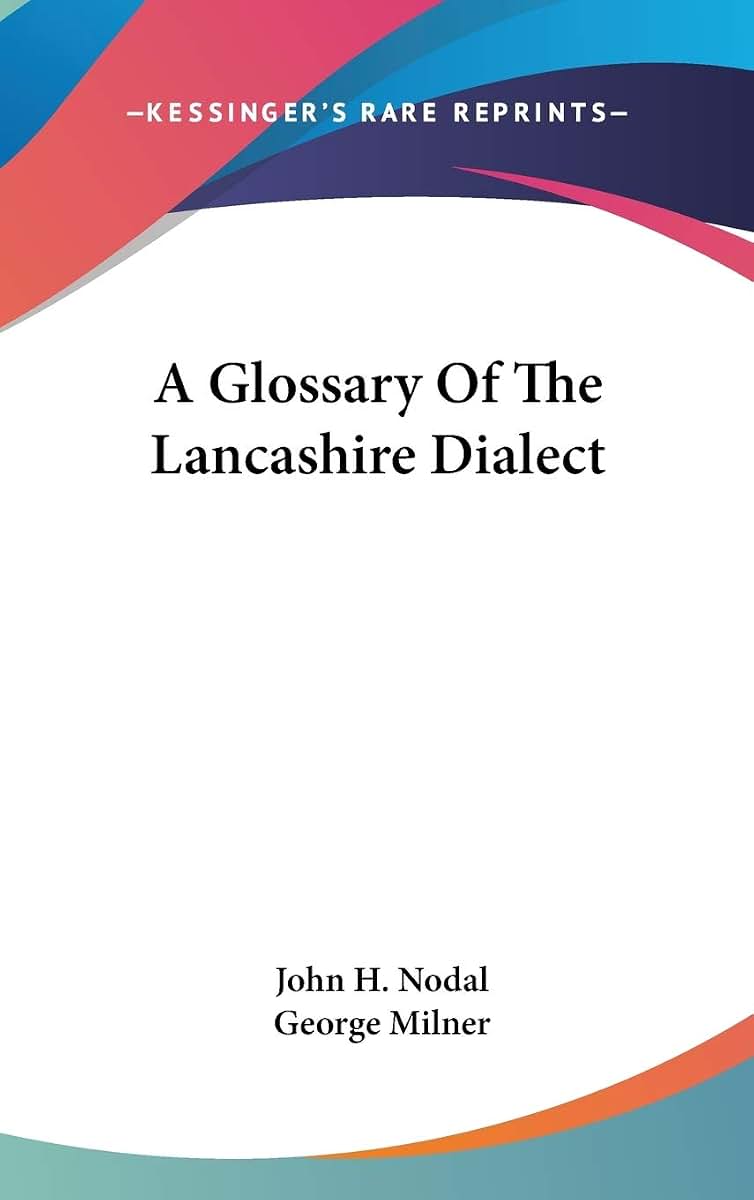 A Glossary Of The Lancashire Dialect