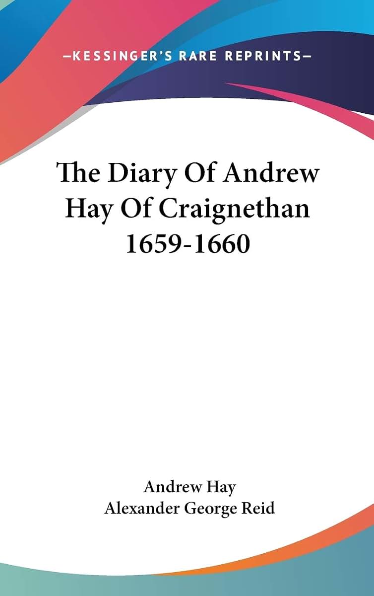 The Diary Of Andrew Hay Of Craignethan 1659-1660
