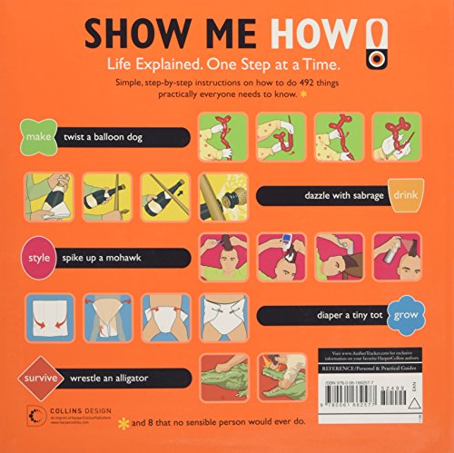 Show Me How: 500 Things You Should Know - Instructions for Life from the Everyday to the Exotic