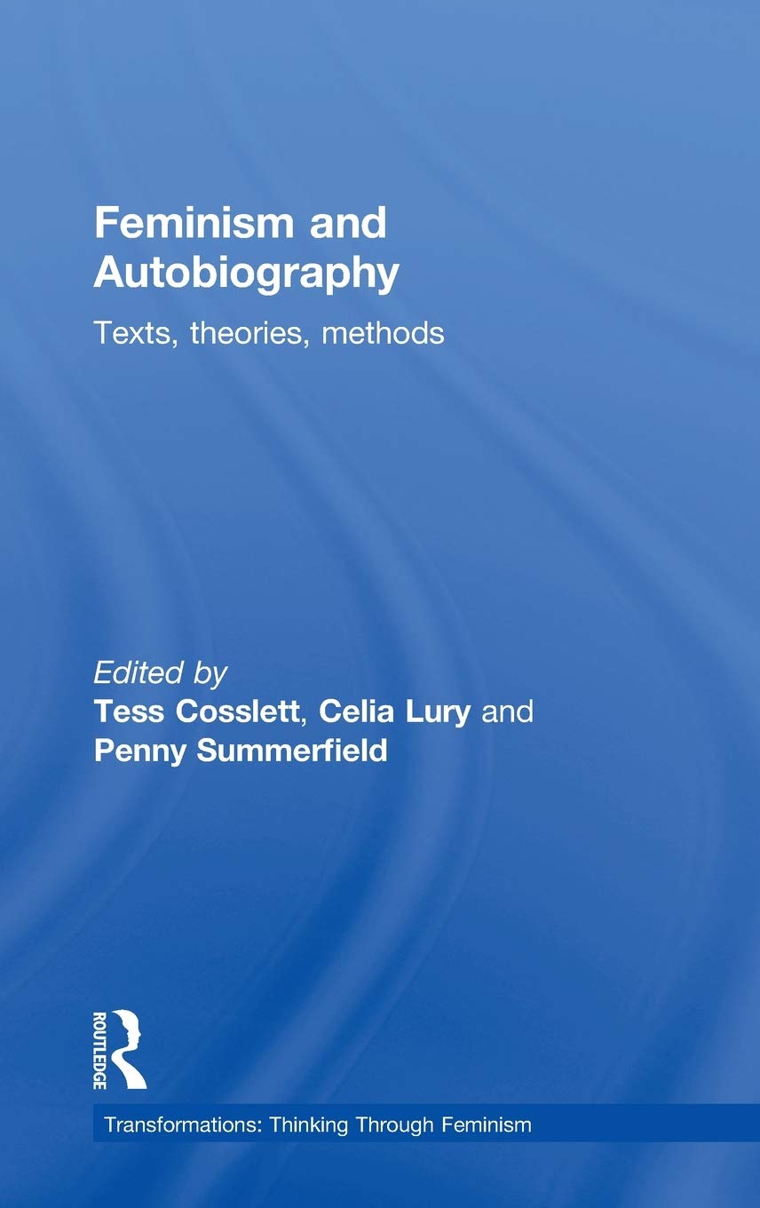 Feminism & Autobiography: Texts, Theories, Methods (Transformations)