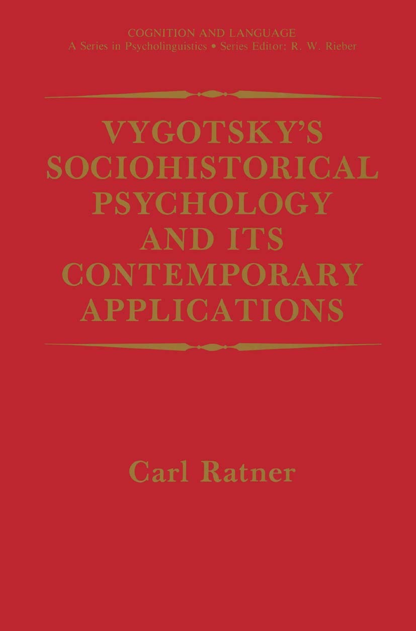 Vygotskys Sociohistorical Psychology and its Contemporary Applications (Cognition and Language: A Series in Psycholinguistics)