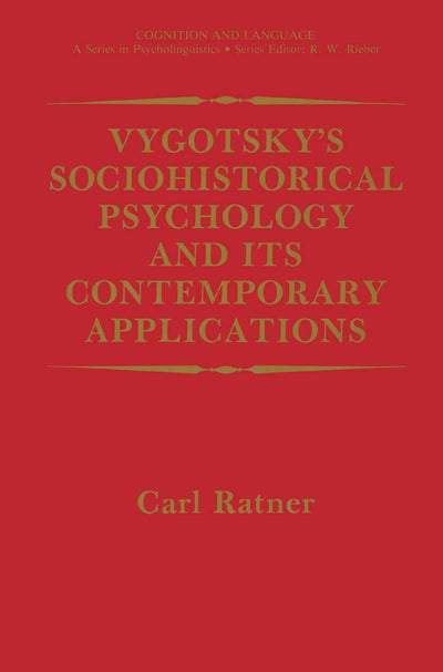 Vygotskys Sociohistorical Psychology and its Contemporary Applications (Cognition and Language: A Series in Psycholinguistics)