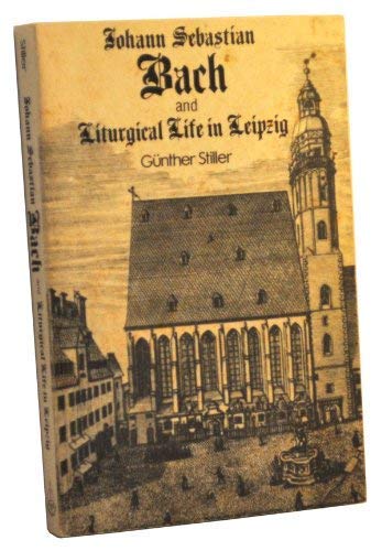Johann Sebastian Bach and Liturgical Life in Leipzig (Englis