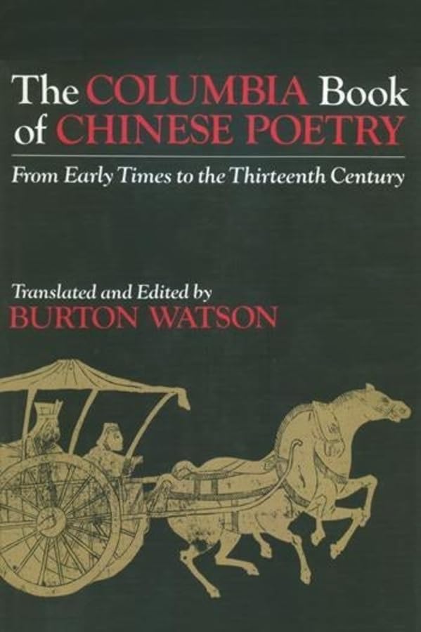 The Columbia Book of Chinese Poetry by Watson, Burton