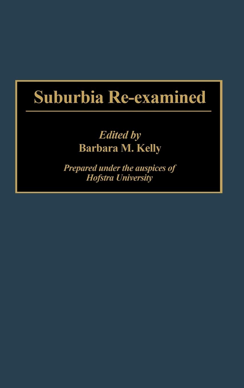 Suburbia Re-Examined: (Contributions in Sociology) (Controversies in Science)