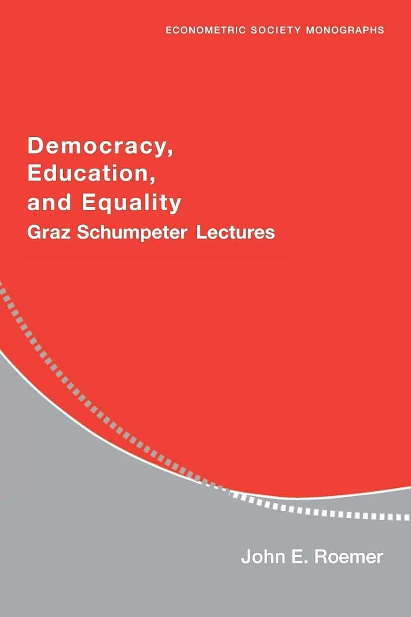 Democracy, Education, and Equality: Graz-Schumpeter Lectures (Econometric Society Monographs, Series Number 40)