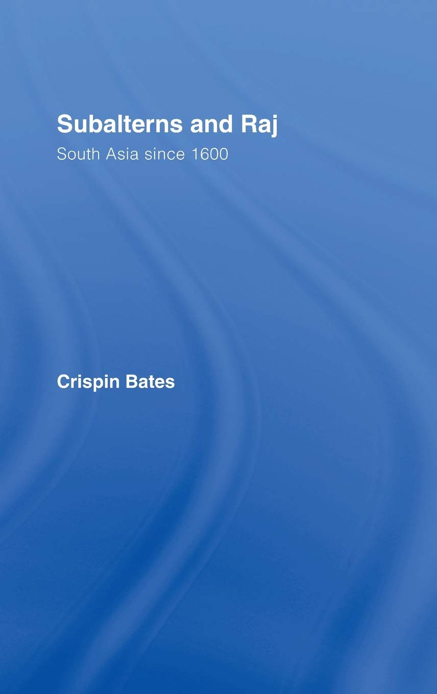 Subalterns and Raj: South Asia since 1600