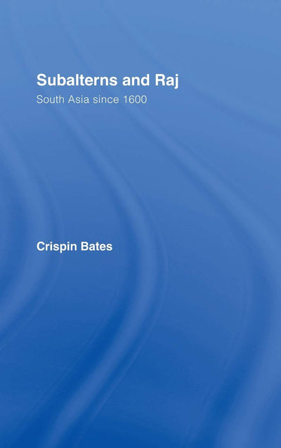 Subalterns and Raj: South Asia since 1600