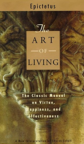 The Art of Living: The Classic Manual on Virtue, Happiness