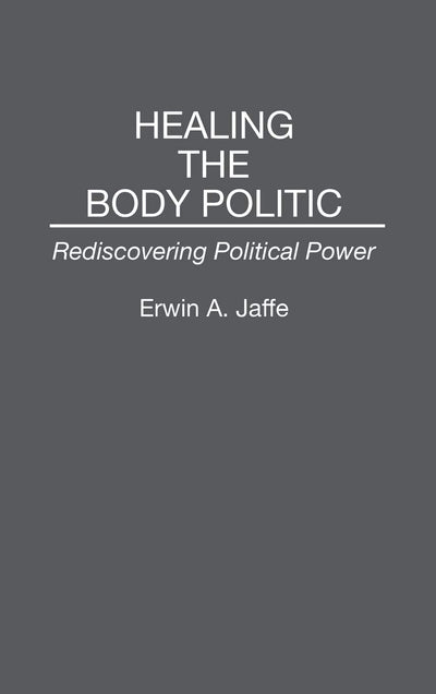 Healing the Body Politic: Rediscovering Political Power
