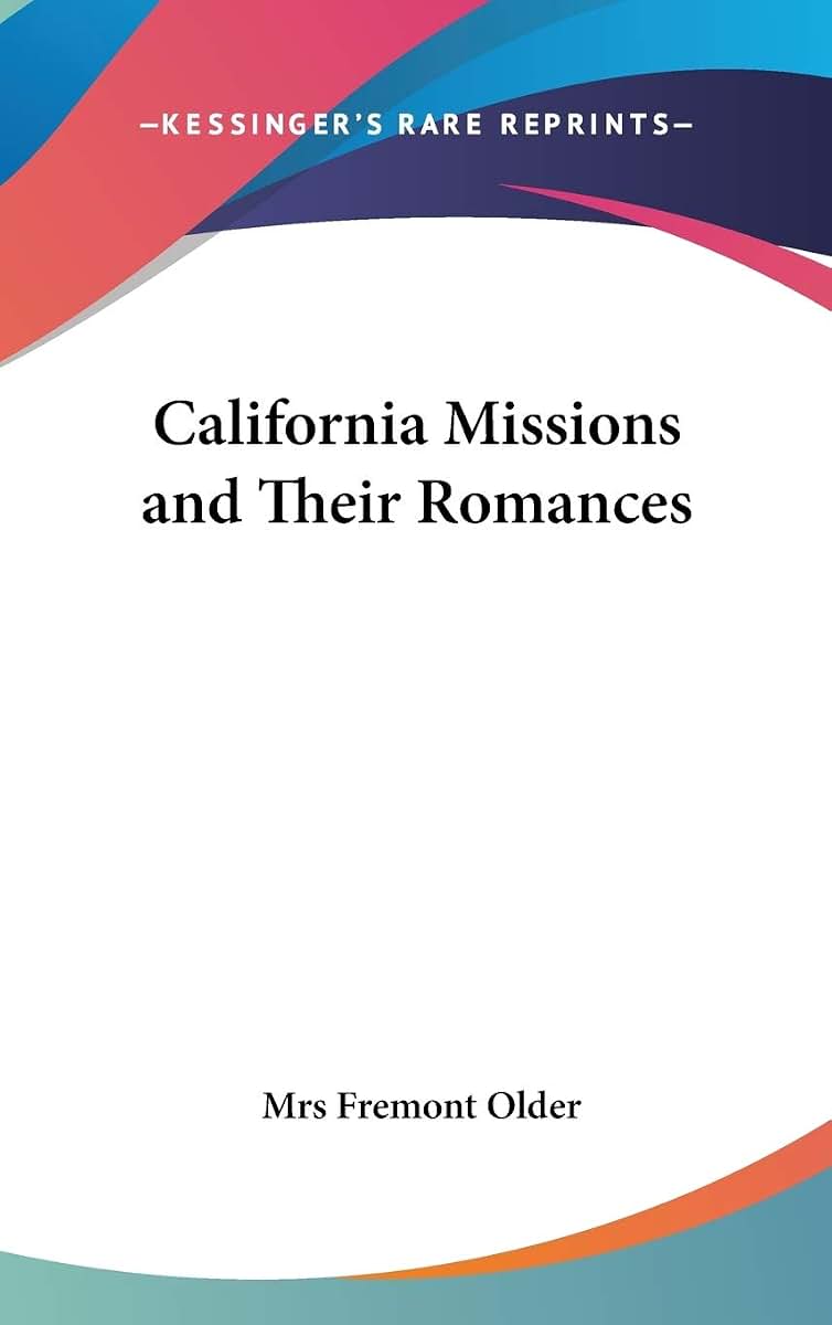 California Missions and Their Romances
