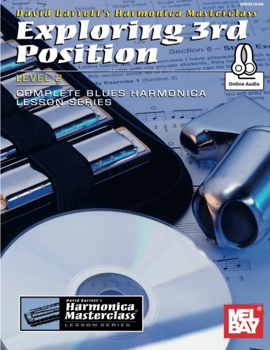 Exploring 3rd Position: Level 2: Complete Blues Harmonica Lesson Series (Harmonica Masterclass Lesson Series Level 2)