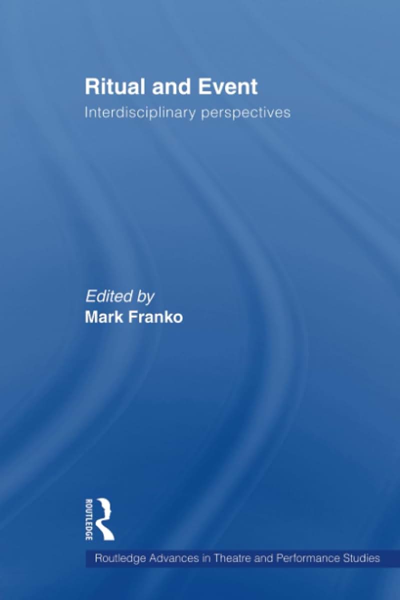 Ritual and Event (Routledge Advances in Theatre & Performance Studies)
