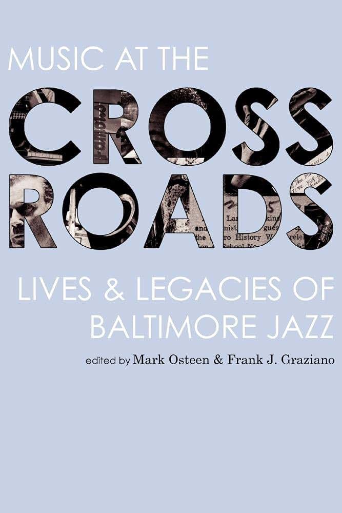 Music at the Crossroads: Lives & Legacies of Baltimore Jazz (Aperio Series: Loyola Humane Texts)
