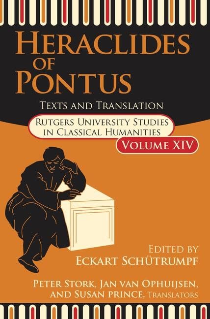 Heraclides of Pontus: Texts, Translation, and Discussion (Rutgers University Studies in Classical Humanities)
