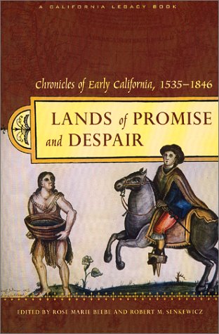 Lands of Promise and Despair: Chronicles of Early California, 1535-1846 (California Legacy Book)