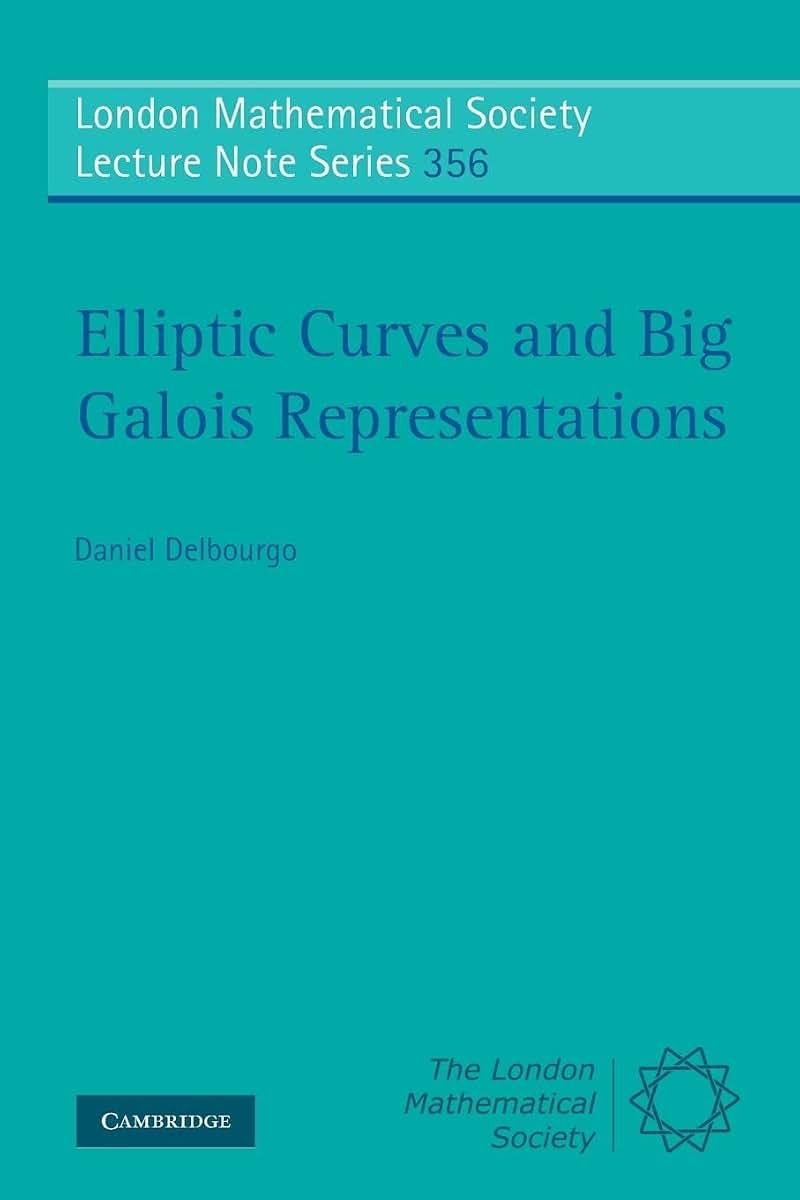 Elliptic Curves and Big Galois Representations (London Mathematical Society Lecture Note Series, Series Number 356)