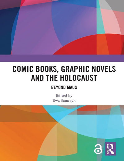Comic Books, Graphic Novels and the Holocaust: Beyond Maus