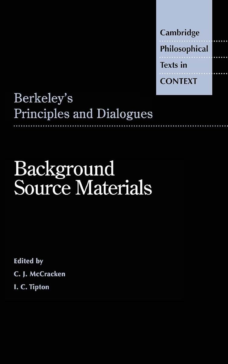 Berkeley's Principles and Dialogues: Background Source Materials (Cambridge Philosophical Texts in Context)